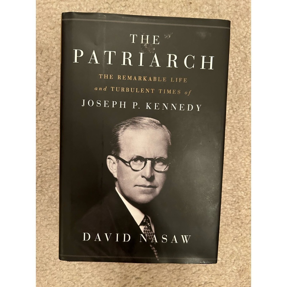 Book: The Patriarch-The Remarkable Life and Turbulent Times of Joseph P Kennedy